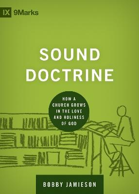 Sound Doctrine: How a Church Grows in the Love and Holiness of God - Bobby Jamieson - cover