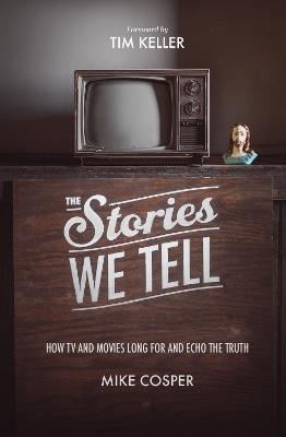 The Stories We Tell - Mike Cosper - cover
