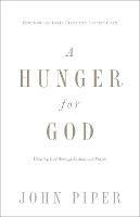 A Hunger for God: Desiring God through Fasting and Prayer (Redesign) - John Piper - cover