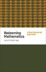 Redeeming Mathematics: A God-Centered Approach