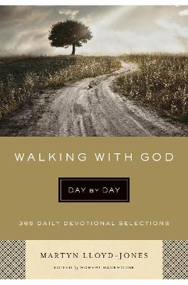 Walking with God Day by Day: 365 Daily Devotional Selections - Martyn Lloyd-Jones - cover