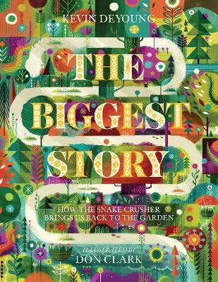 The Biggest Story: How the Snake Crusher Brings Us Back to the Garden - Kevin DeYoung - cover
