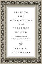 Reading the Word of God in the Presence of God: A Handbook for Biblical Interpretation