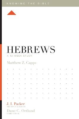 Hebrews: A 12-Week Study - Matthew Z. Capps - cover