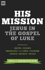 His Mission: Jesus in the Gospel of Luke