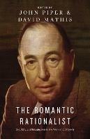 The Romantic Rationalist: God, Life, and Imagination in the Work of C. S. Lewis - cover