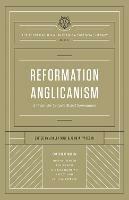 Reformation Anglicanism: A Vision for Today's Global Communion (The Reformation Anglicanism Essential Library, Volume 1)