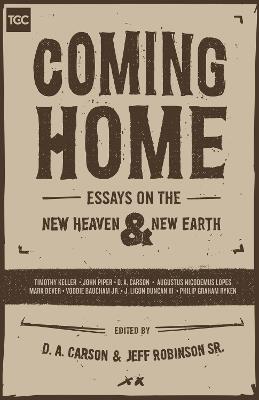 Coming Home: Essays on the New Heaven and New Earth - cover