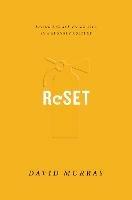 Reset: Living a Grace-Paced Life in a Burnout Culture - David Murray - cover