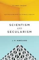 Scientism and Secularism: Learning to Respond to a Dangerous Ideology - J. P. Moreland - cover