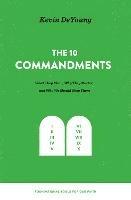 The Ten Commandments: What They Mean, Why They Matter, and Why We Should Obey Them - Kevin DeYoung - cover