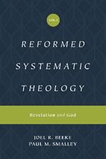 Reformed Systematic Theology, Volume 1: Revelation and God