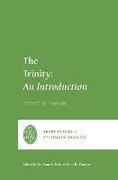 The Trinity: An Introduction - Scott Swain - cover