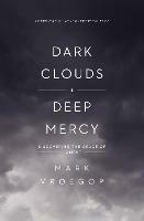 Dark Clouds, Deep Mercy: Discovering the Grace of Lament - Mark Vroegop - cover