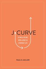 J-Curve: Dying and Rising with Jesus in Everyday Life