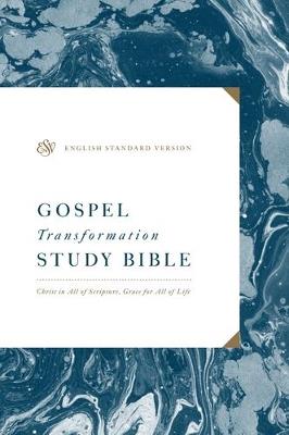 ESV Gospel Transformation Study Bible: Christ in All of Scripture, Grace for All of Life® (Hardcover) - cover