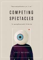 Competing Spectacles: Treasuring Christ in the Media Age - Tony Reinke - cover