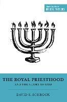 The Royal Priesthood and the Glory of God - David Schrock - cover