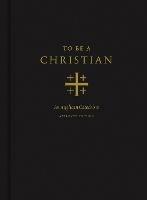 To Be a Christian: An Anglican Catechism (Approved Edition)