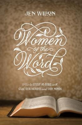 Women of the Word: How to Study the Bible with Both Our Hearts and Our Minds (Second Edition) - Jen Wilkin - cover
