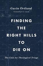 Finding the Right Hills to Die On: The Case for Theological Triage