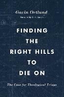 Finding the Right Hills to Die On: The Case for Theological Triage