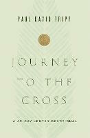 Journey to the Cross: A 40-Day Lenten Devotional - Paul David Tripp - cover