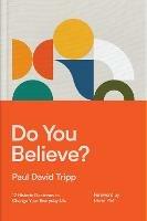 Do You Believe?: 12 Historic Doctrines to Change Your Everyday Life - Paul David Tripp - cover