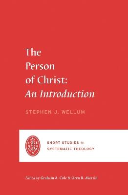 The Person of Christ: An Introduction - Stephen J. Wellum - cover