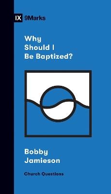 Why Should I Be Baptized? - Bobby Jamieson - cover
