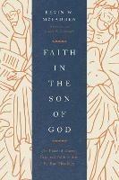 Faith in the Son of God: The Place of Christ-Oriented Faith within Pauline Theology