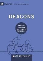 Deacons: How They Serve and Strengthen the Church - Matt Smethurst - cover