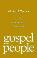Gospel People: A Call for Evangelical Integrity - Michael Reeves - cover