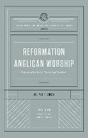 Reformation Anglican Worship: Experiencing Grace, Expressing Gratitude (The Reformation Anglicanism Essential Library, Volume 4) - Michael Jensen - cover