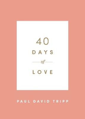 40 Days of Love - Paul David Tripp - cover