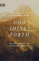 God Shines Forth: How the Nature of God Shapes and Drives the Mission of the Church - Michael Reeves,Daniel Hames - cover