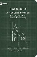 How to Build a Healthy Church: A Practical Guide for Deliberate Leadership (Second Edition)