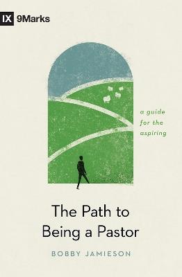 The Path to Being a Pastor - Bobby Jamieson - cover
