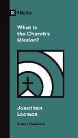 What Is the Church's Mission? - Jonathan Leeman - cover