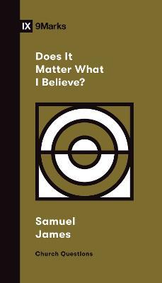 Does It Matter What I Believe? - Samuel James - cover