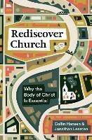 Rediscover Church: Why the Body of Christ Is Essential - Collin Hansen,Jonathan Leeman - cover