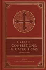 Creeds, Confessions, and Catechisms: A Reader's Edition