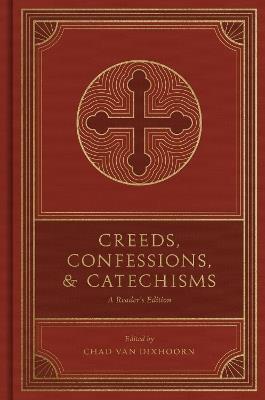 Creeds, Confessions, and Catechisms: A Reader's Edition - cover
