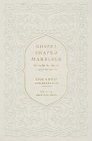 Gospel-Shaped Marriage: Grace for Sinners to Love Like Saints - Chad Van Dixhoorn,Emily Van Dixhoorn - cover