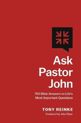 Ask Pastor John: 750 Bible Answers to Life's Most Important Questions - Tony Reinke - cover