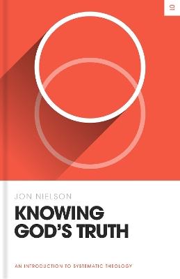 Knowing God's Truth: An Introduction to Systematic Theology - Jon Nielson - cover