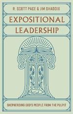 Expositional Leadership: Shepherding God's People from the Pulpit