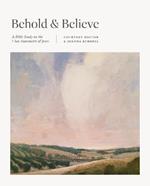 Behold and Believe: A Bible Study on the 