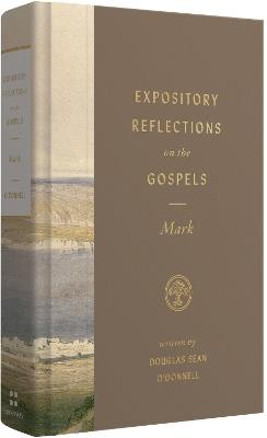 Expository Reflections on the Gospels, Volume 3: Mark - Douglas Sean O'Donnell - cover