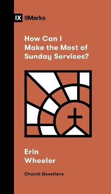 How Can I Make the Most of Sunday Services? - Erin Wheeler - cover